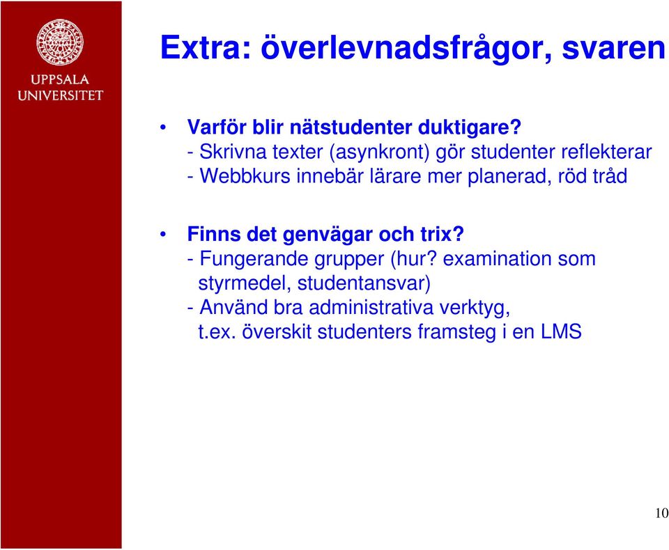 planerad, röd tråd Finns det genvägar och trix? - Fungerande grupper (hur?