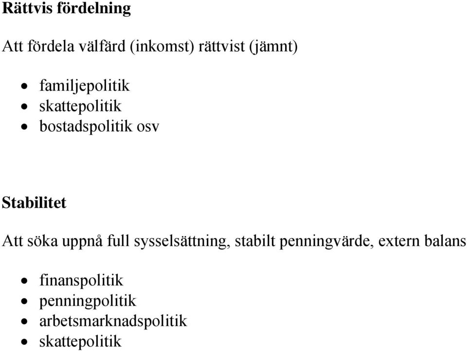 söka uppnå full sysselsättning, stabilt penningvärde, extern