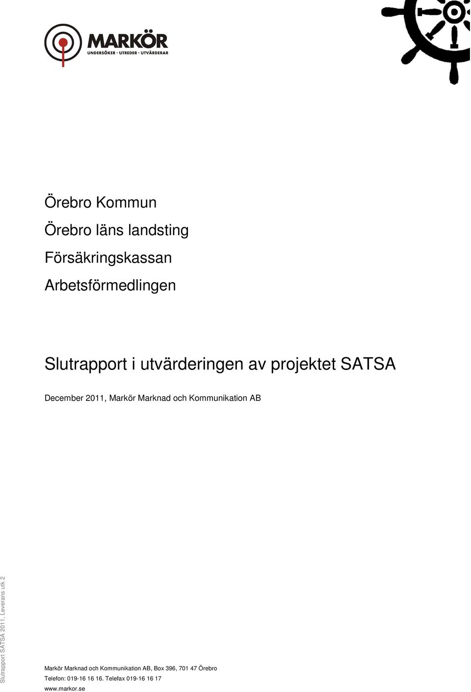 Kommunikation AB Slutrapport SATSA 2011, Leverans utk 2 Markör Marknad och