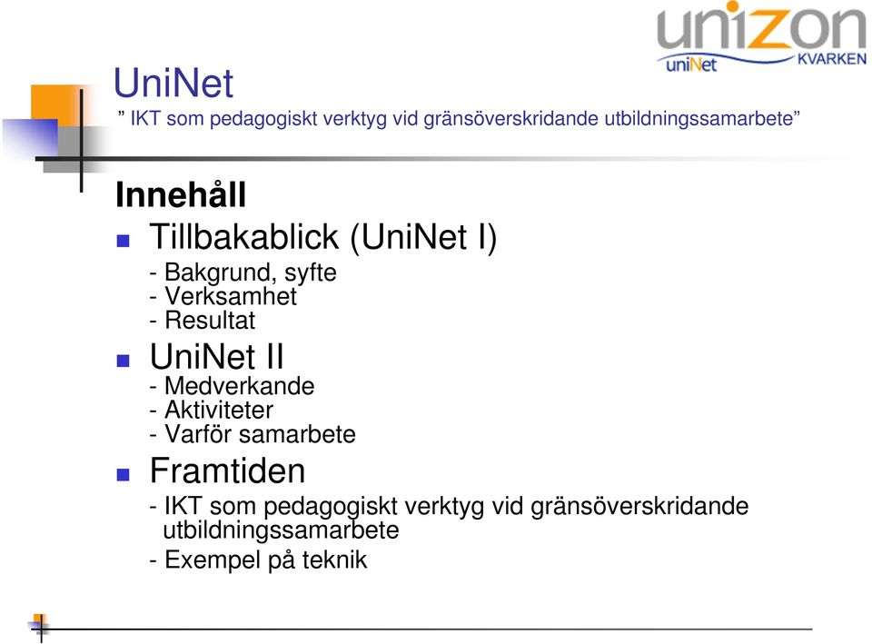 - Varför samarbete Framtiden - IKT som pedagogiskt verktyg