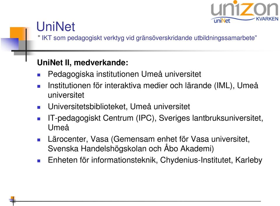 Centrum (IPC), Sveriges lantbruksuniversitet, Umeå Lärocenter, Vasa (Gemensam enhet för Vasa