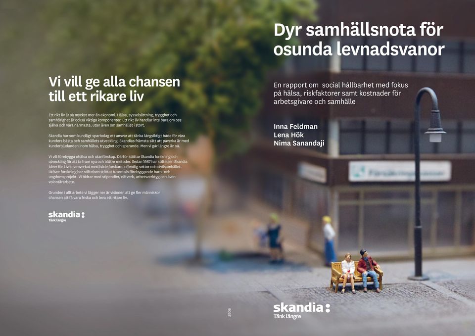 Skandia har som kundägt sparbolag ett ansvar att tänka långsiktigt både för våra kunders bästa och samhällets utveckling.