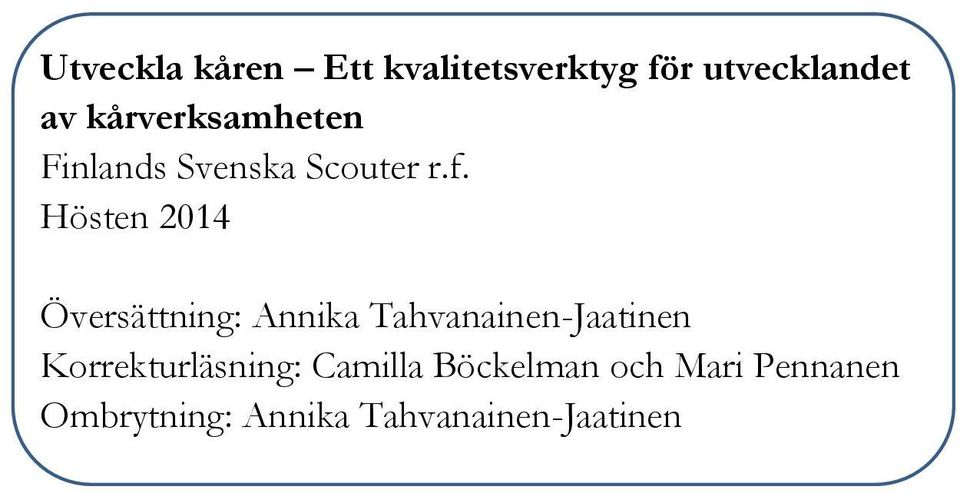Hösten 2014 Översättning: Annika Tahvanainen-Jaatinen