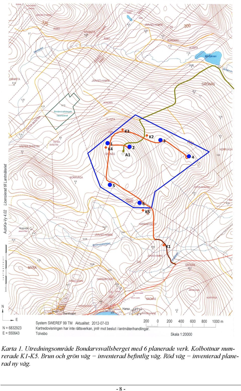 planerade verk. Kolbottnar numrerade K1-K5.