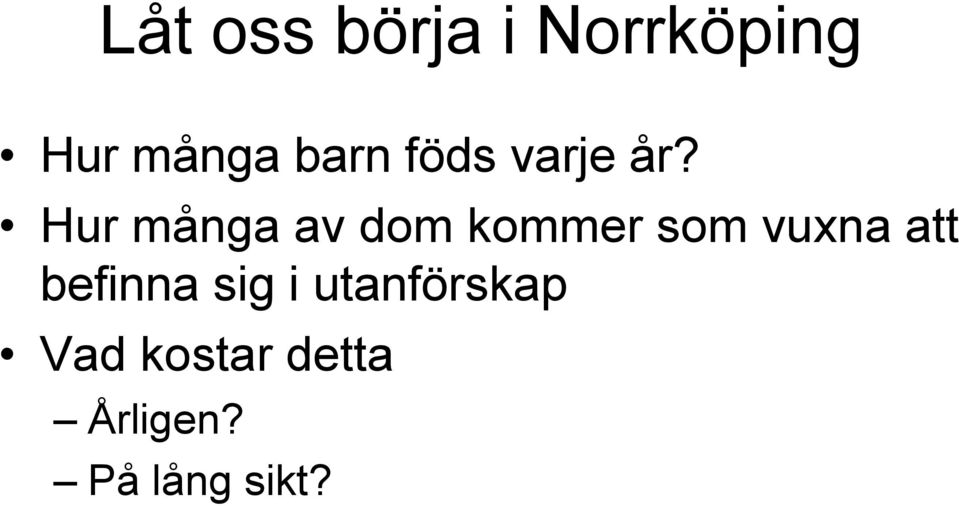 Hur många av dom kommer som vuxna att