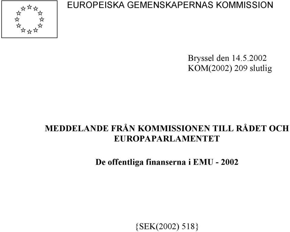 KOMMISSIONEN TILL RÅDET OCH EUROPAPARLAMENTET De