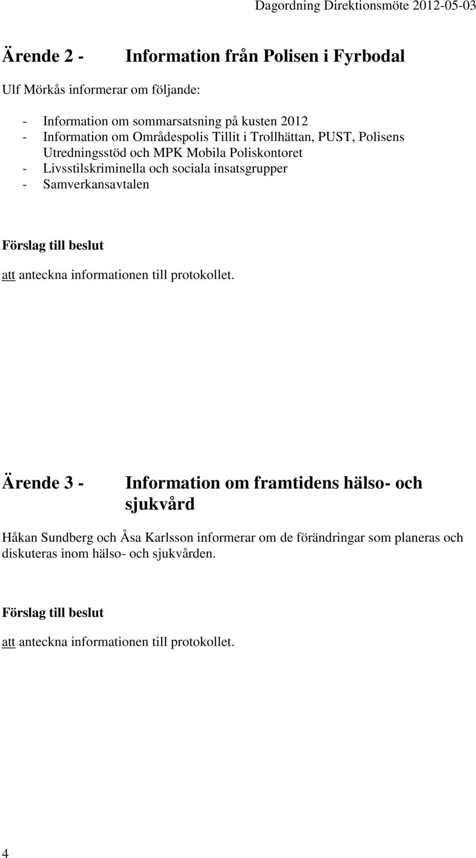 insatsgrupper - Samverkansavtalen att anteckna informationen till protokollet.