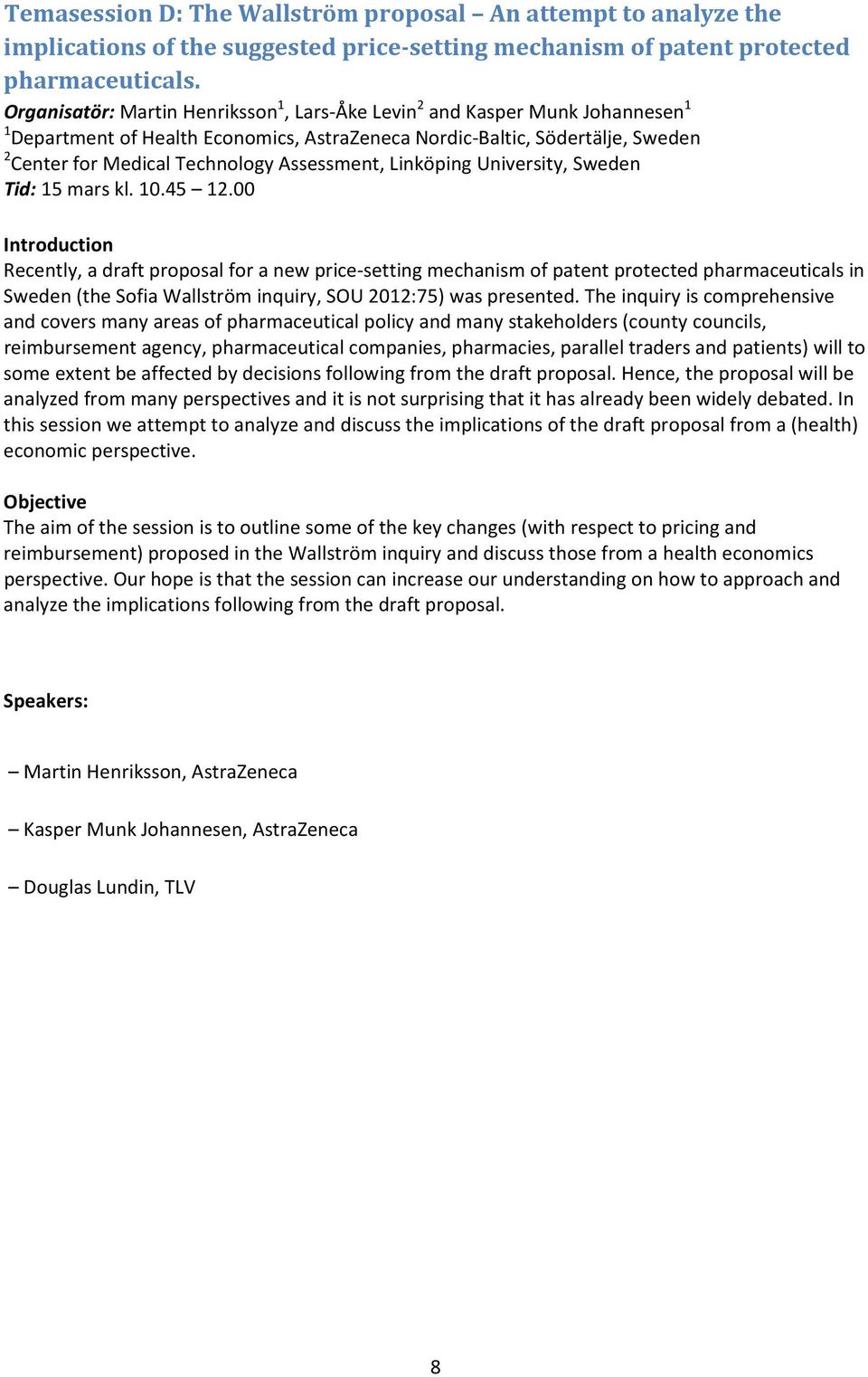 Assessment, Linköping University, Sweden Tid: 15 mars kl. 10.45 12.