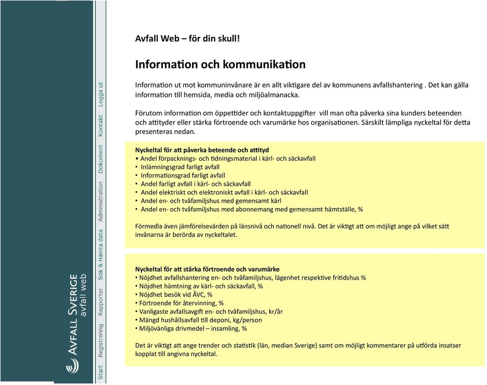 Särskilt lämpliga nyckeltal för deaa presenteras nedan.