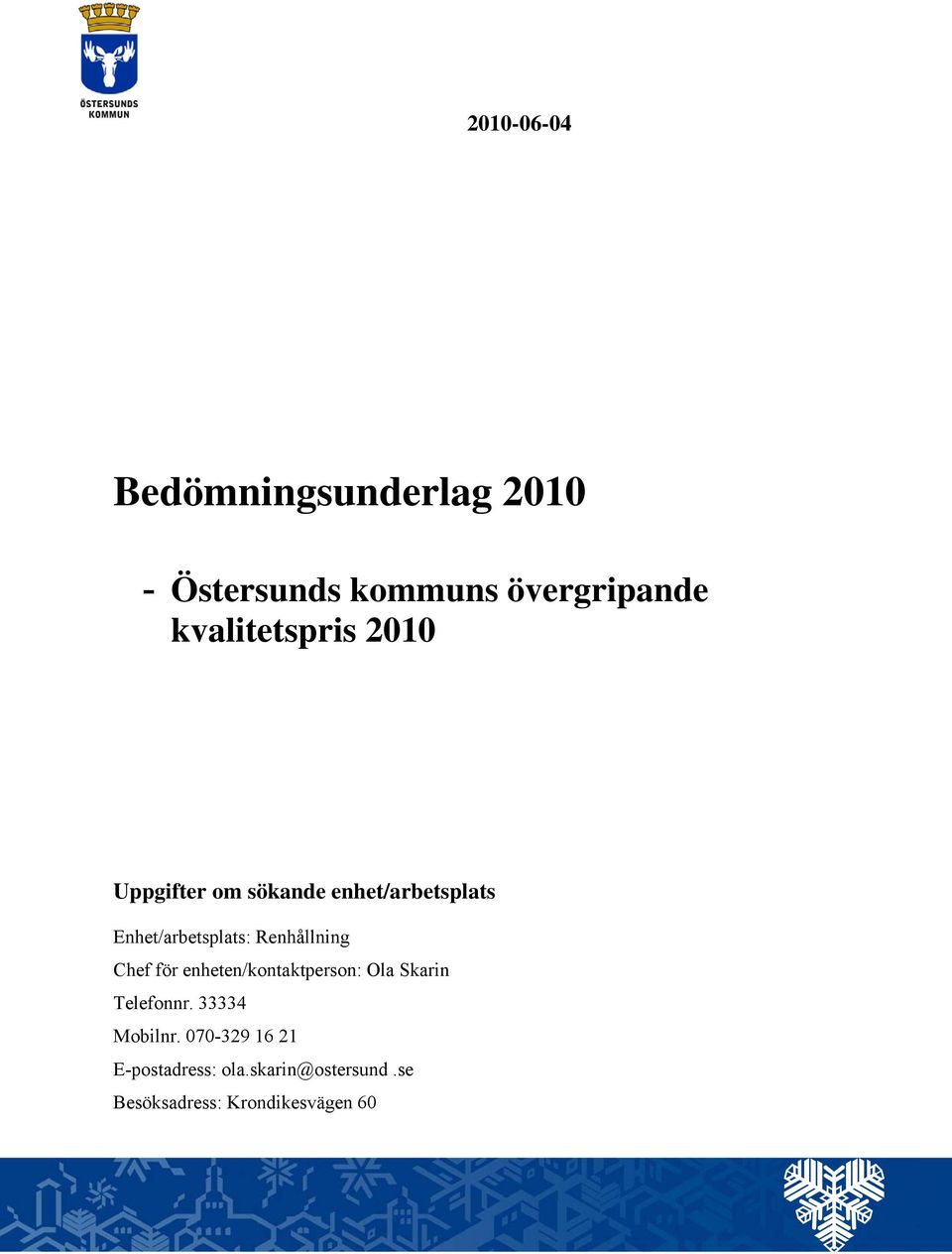 Renhållning Chef för enheten/kontaktperson: Ola Skarin Telefonnr.