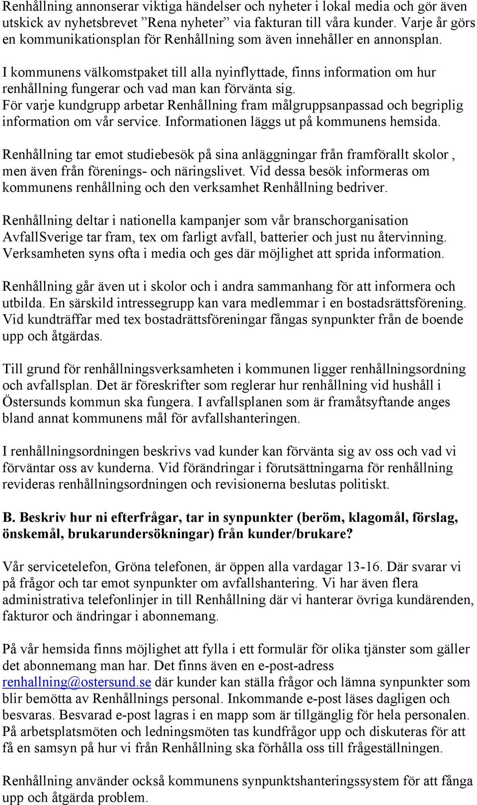 I kommunens välkomstpaket till alla nyinflyttade, finns information om hur renhållning fungerar och vad man kan förvänta sig.