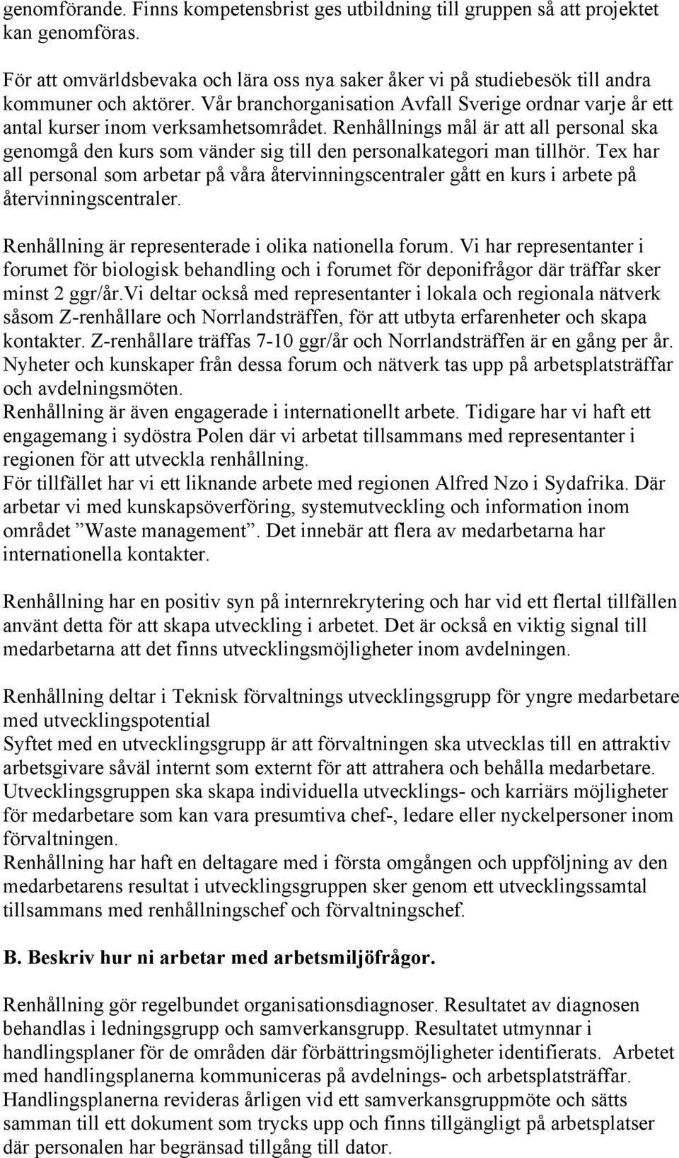 Renhållnings mål är att all personal ska genomgå den kurs som vänder sig till den personalkategori man tillhör.