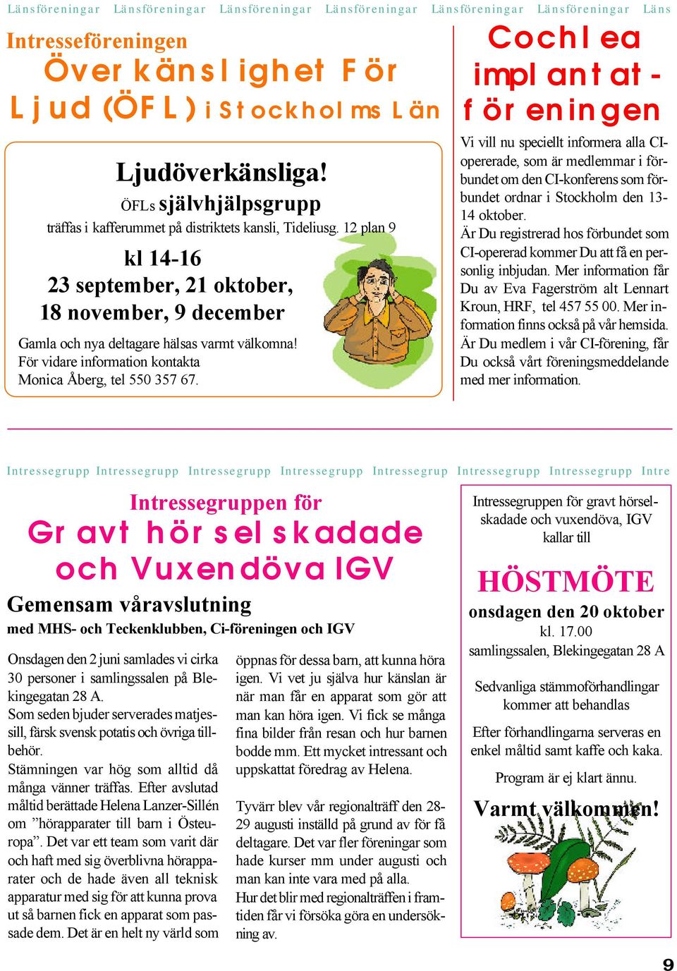 För vidare information kontakta Monica Åberg, tel 550 357 67.