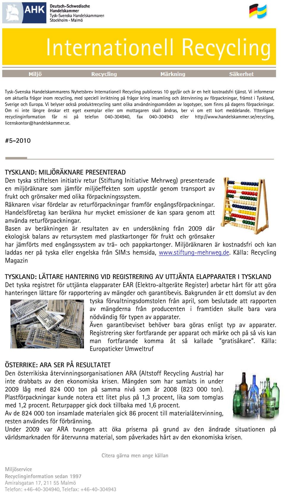 Vi belyser också produktrecycling samt olika användningsområden av logotyper, som finns på dagens förpackningar.