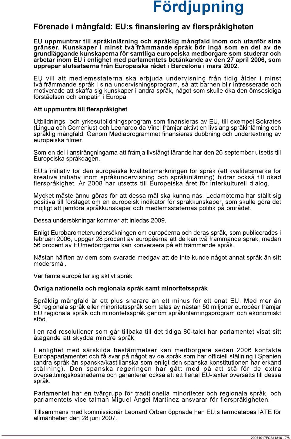 den 27 april 2006, som upprepar slutsatserna från Europeiska rådet i Barcelona i mars 2002.