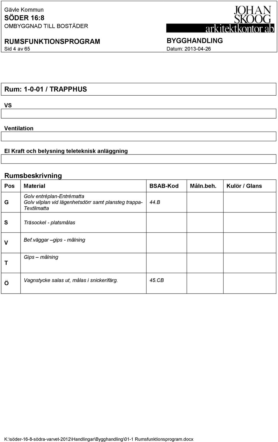 plansteg trappa- extilmatta 44.B räsockel - platsmålas Bef.