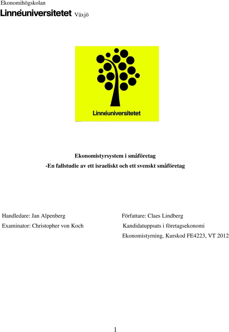 Alpenberg Examinator: Christopher von Koch Författare: Claes