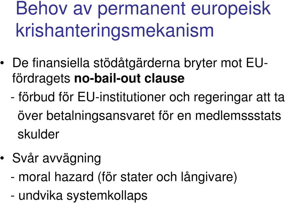 EU-institutioner och regeringar att ta över betalningsansvaret för en