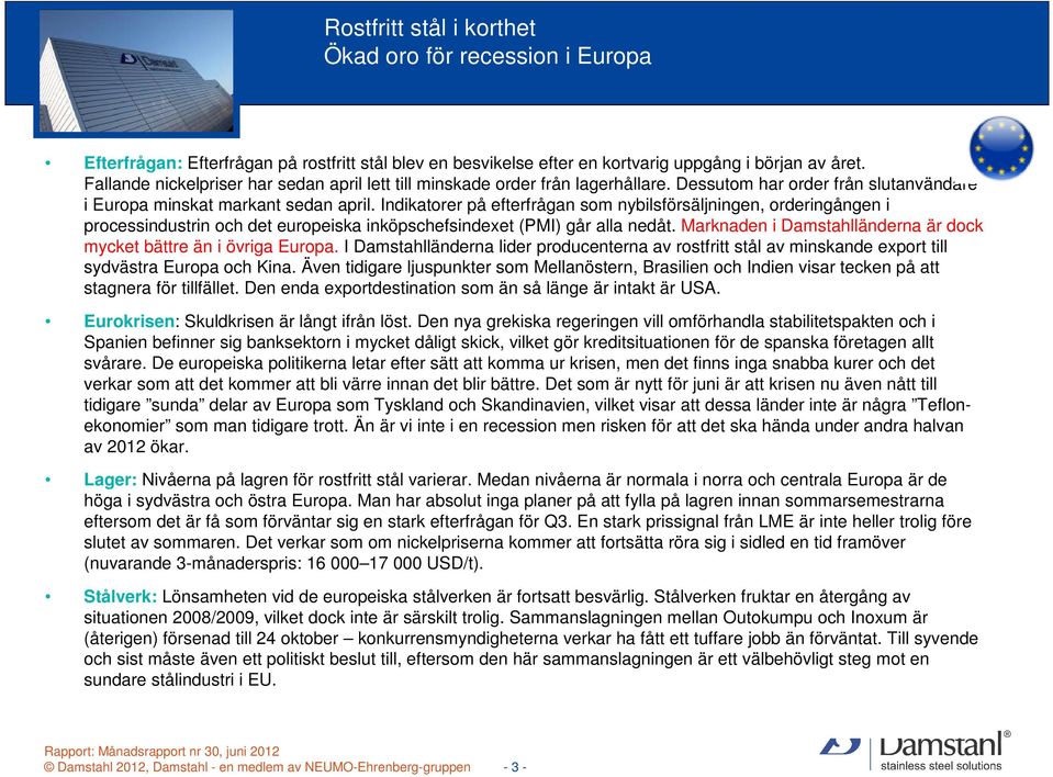 Indikatorer på efterfrågan som nybilsförsäljningen, orderingången i processindustrin och det europeiska inköpschefsindexet (PMI) går alla nedåt.