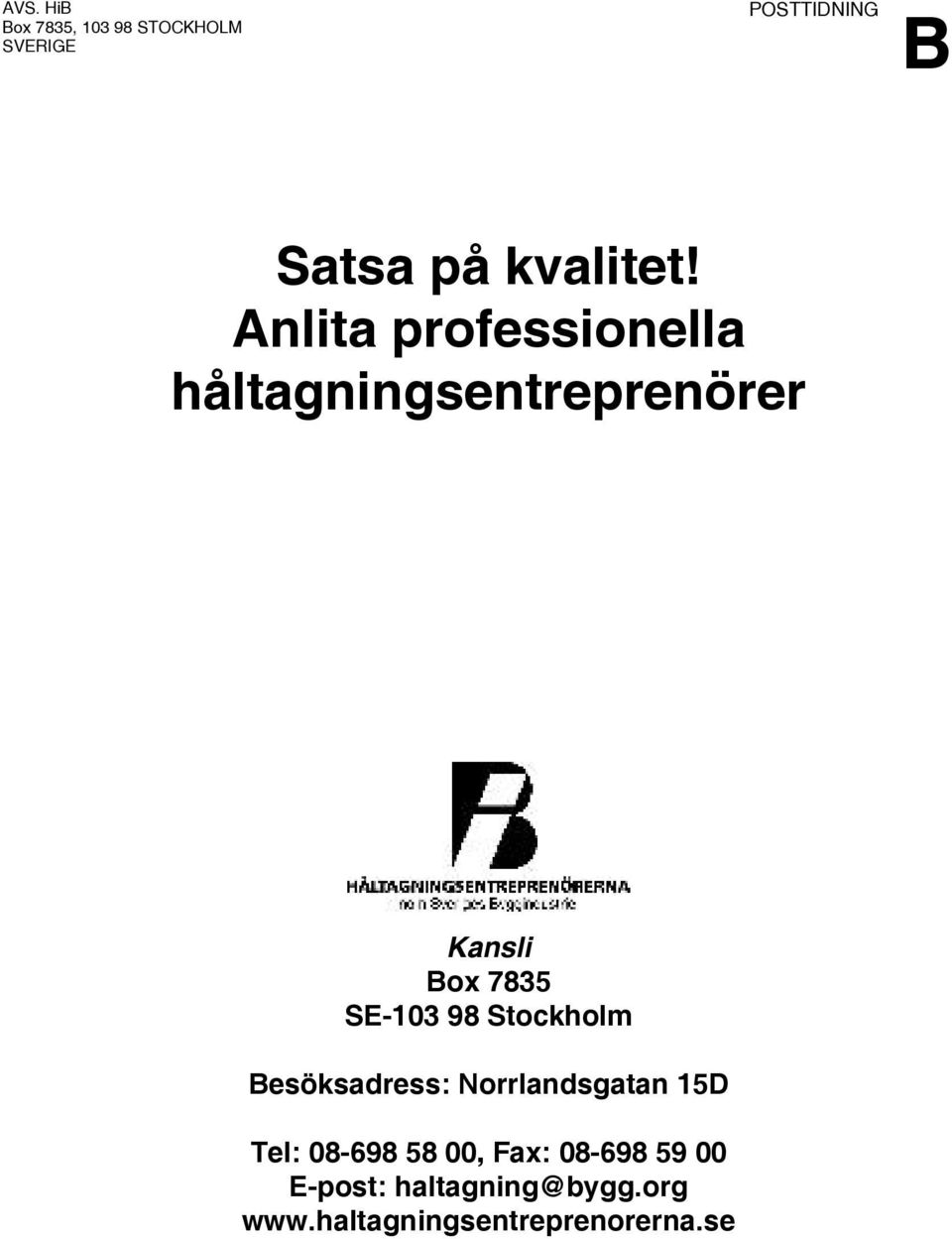 Anlita professionella håltagningsentreprenörer Kansli Box 7835 SE-103 98