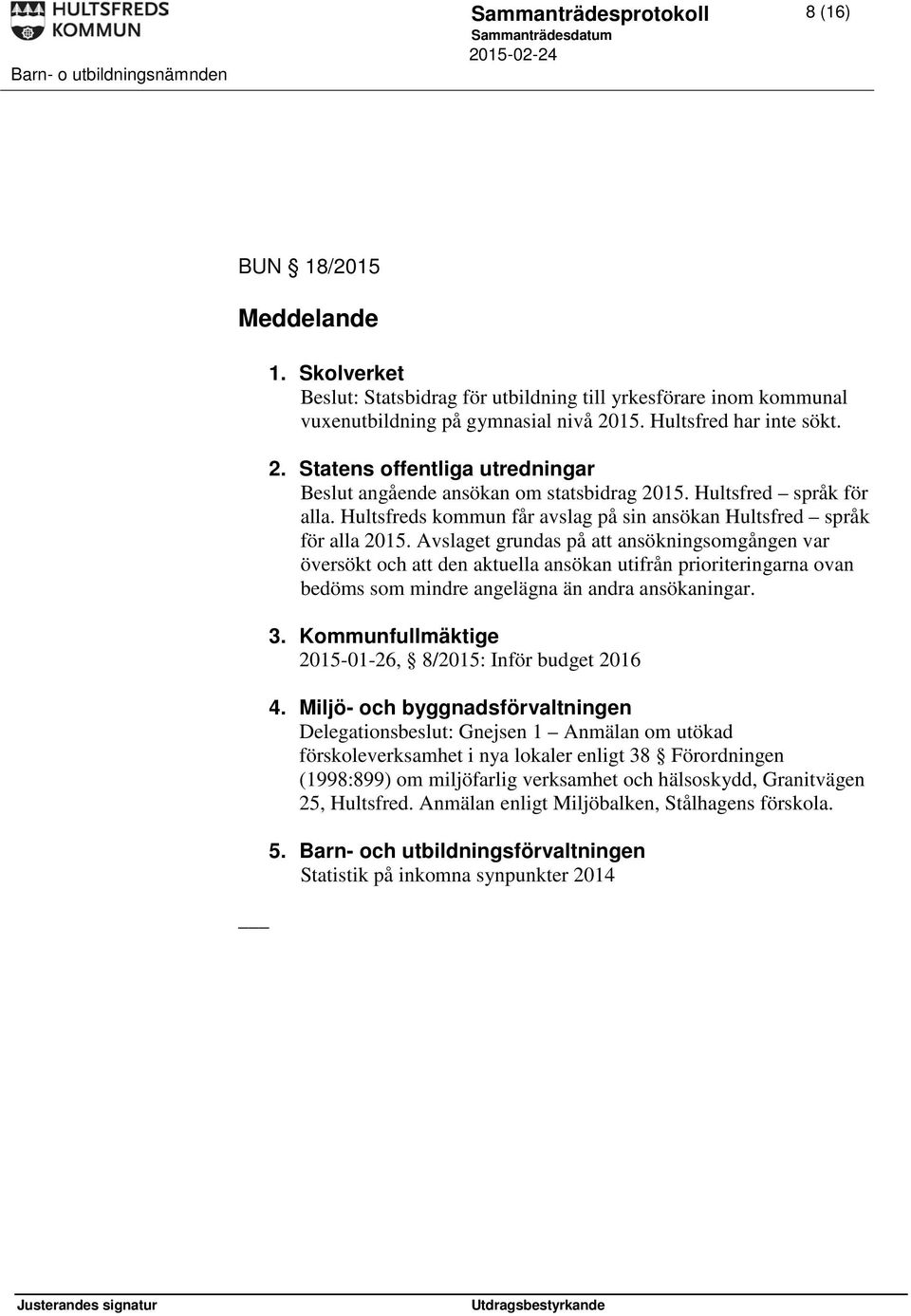 Hultsfreds kommun får avslag på sin ansökan Hultsfred språk för alla 2015.