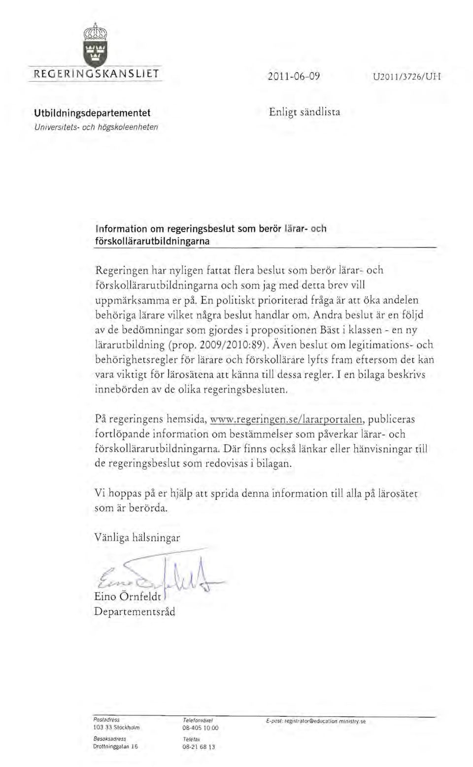 En politiskt prioriterad fråga är att öka andelen behöriga lärare vilket några beslut handlar om.