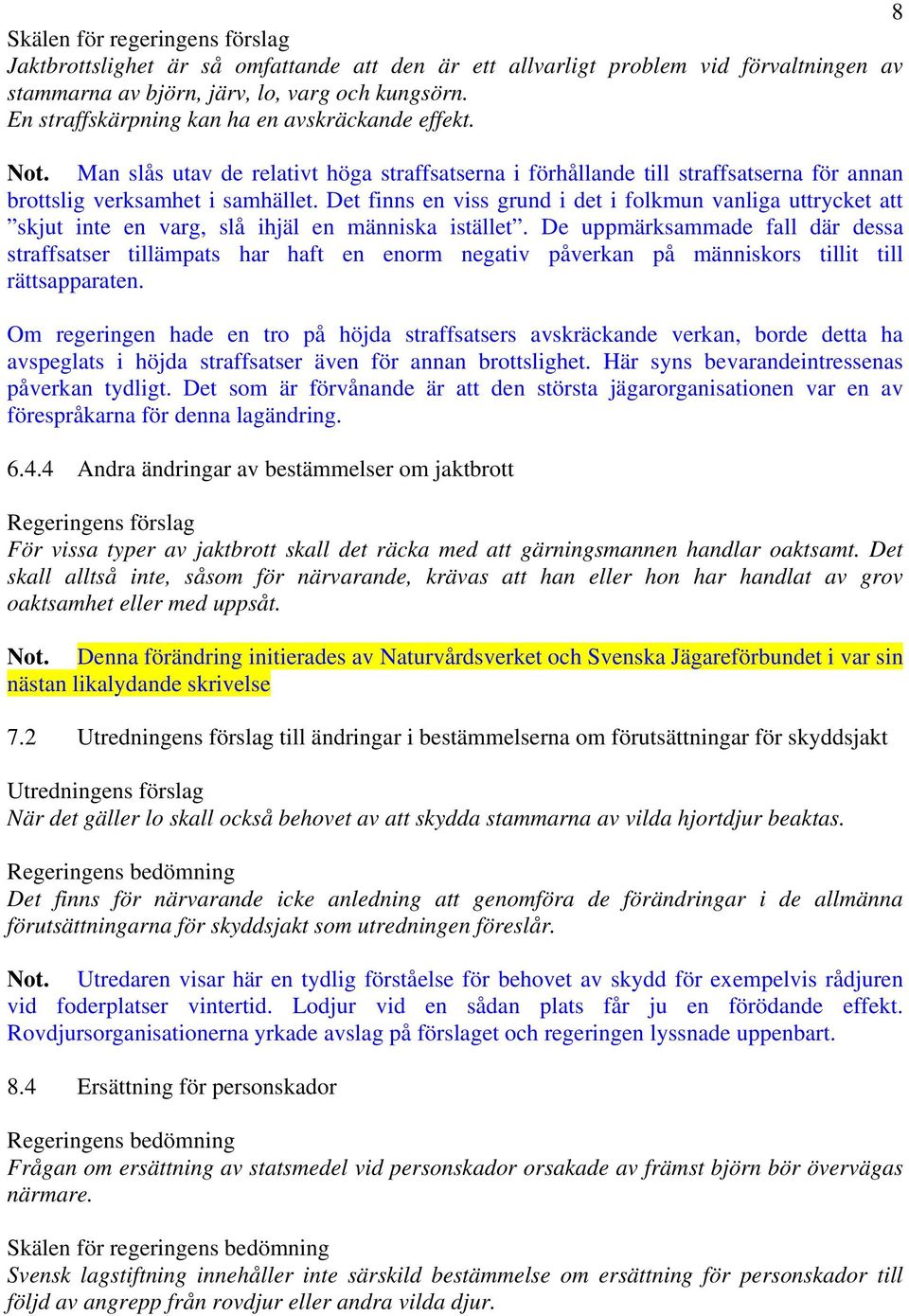 Det finns en viss grund i det i folkmun vanliga uttrycket att skjut inte en varg, slå ihjäl en människa istället.