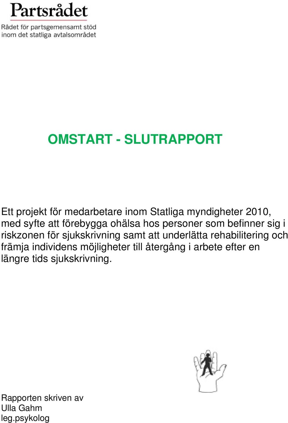 sjukskrivning samt att underlätta rehabilitering och främja individens möjligheter