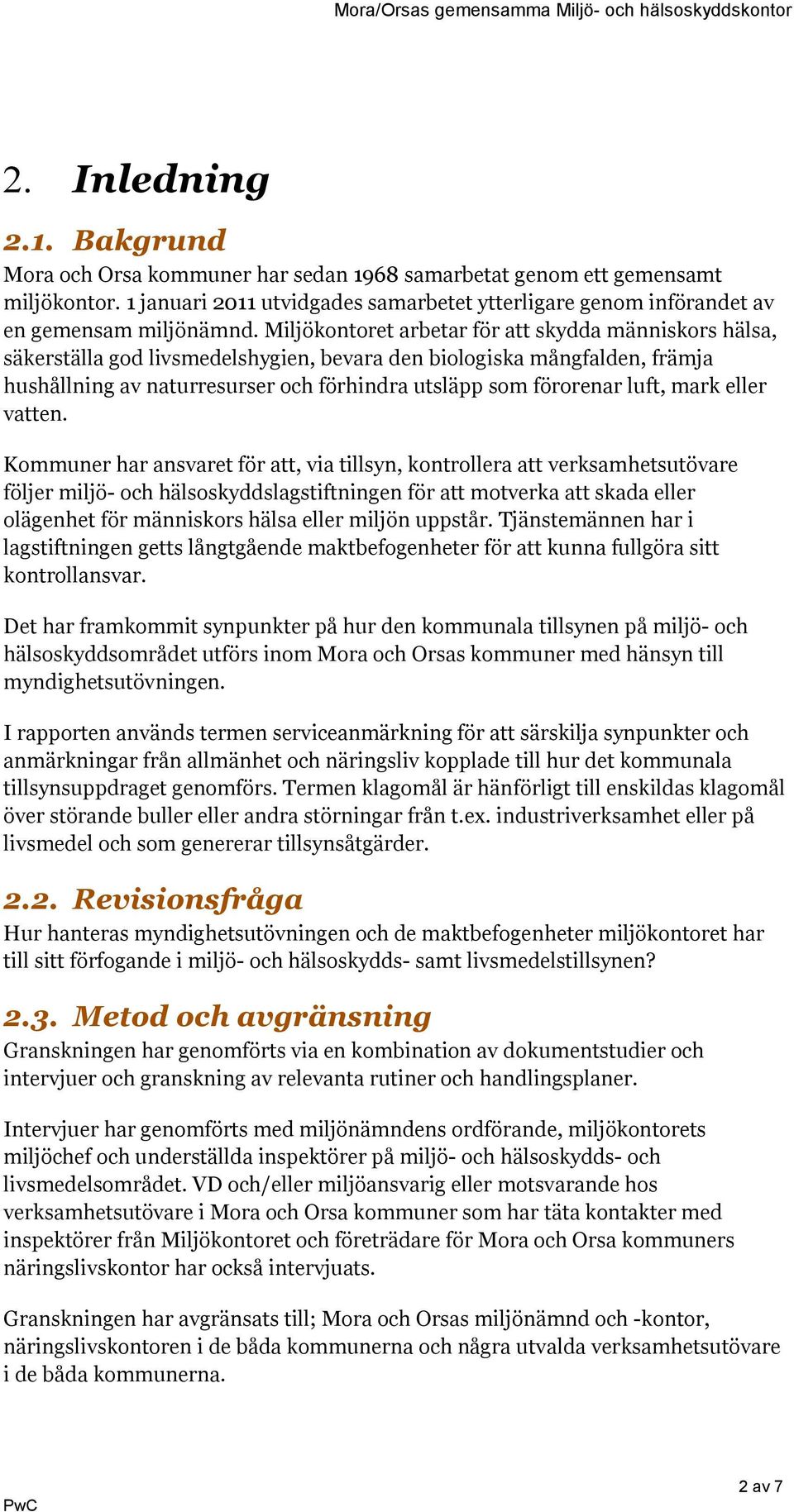 Miljökontoret arbetar för att skydda människors hälsa, säkerställa god livsmedelshygien, bevara den biologiska mångfalden, främja hushållning av naturresurser och förhindra utsläpp som förorenar