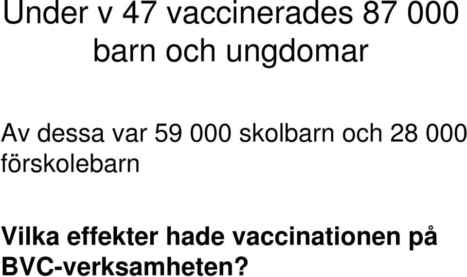 skolbarn och 28 000 förskolebarn Vilka