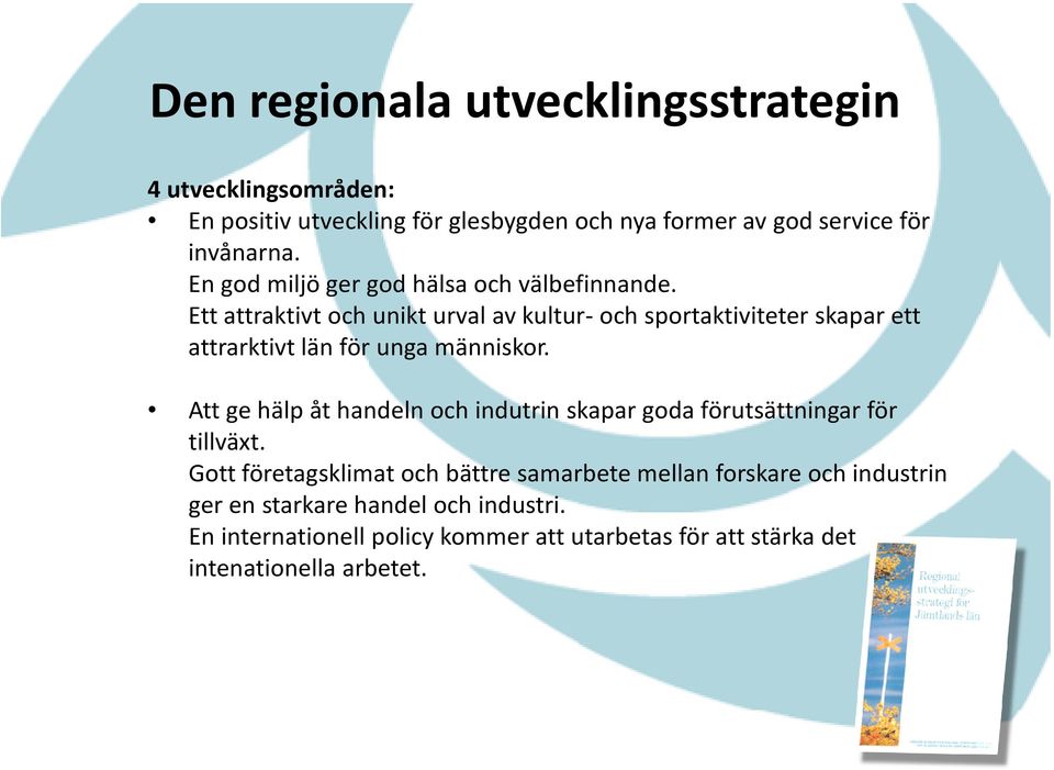 Ett attraktivt och unikt urval av kultur- och sportaktiviteter skapar ett attrarktivt län för unga människor.