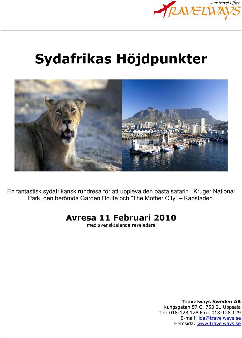 Avresa 11 Februari 2010 med svensktalande reseledare Travelways Sweden AB Kungsgatan 57 C,