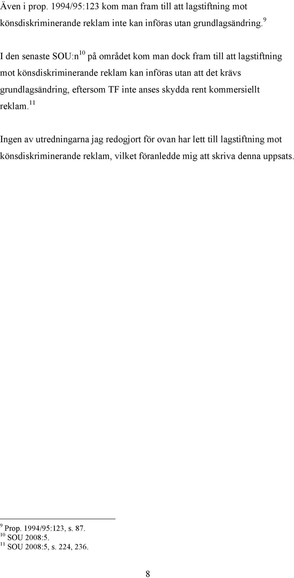 grundlagsändring, eftersom TF inte anses skydda rent kommersiellt reklam.