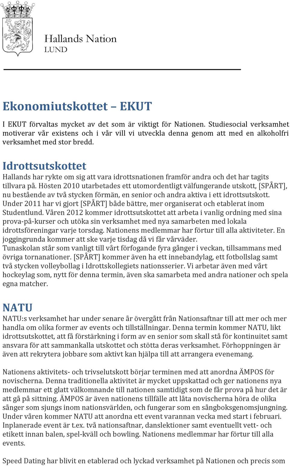 Idrottsutskottet Hallands har rykte om sig att vara idrottsnationen framför andra och det har tagits tillvara på.