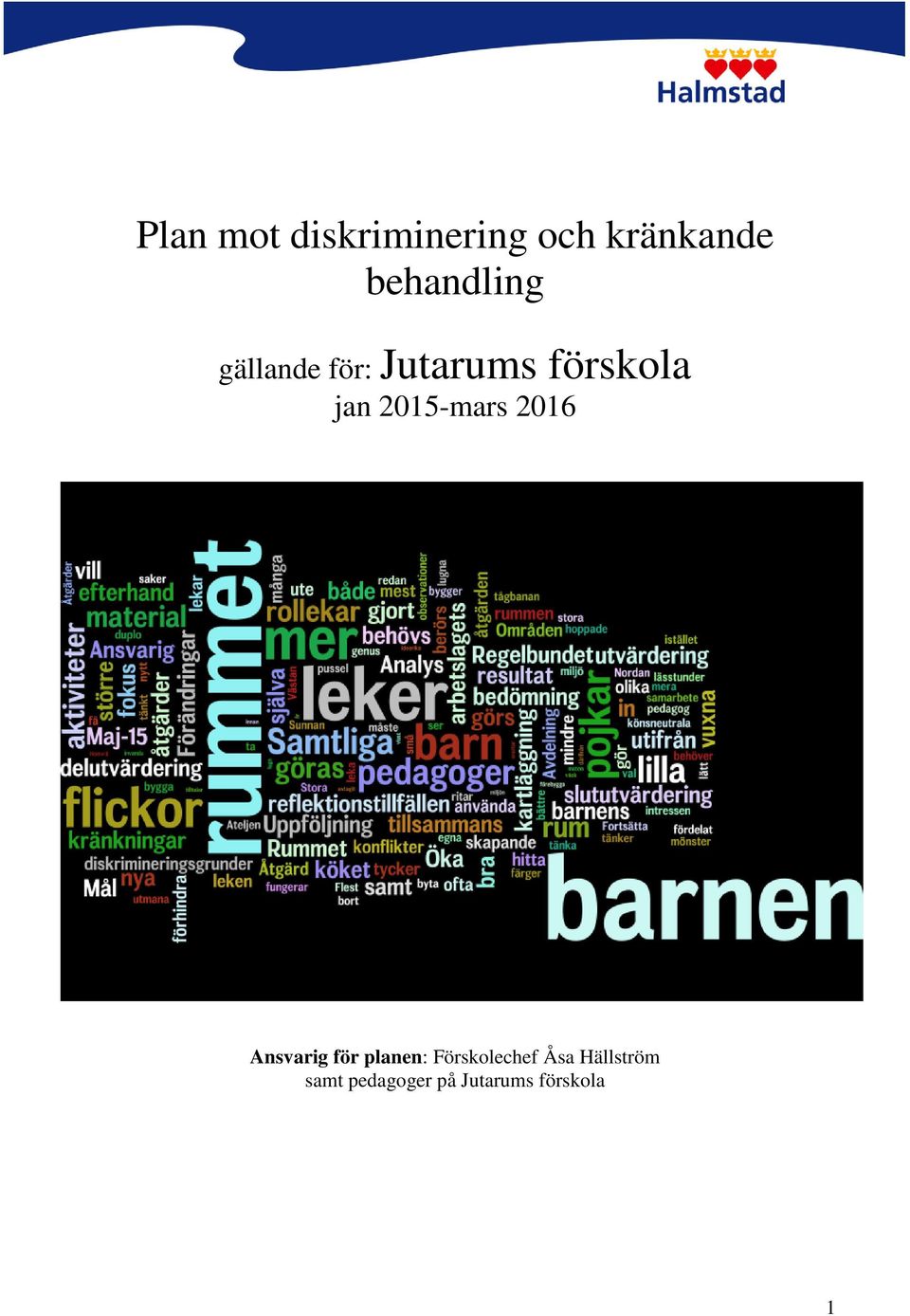 2015-mars 2016 Ansvarig för planen: