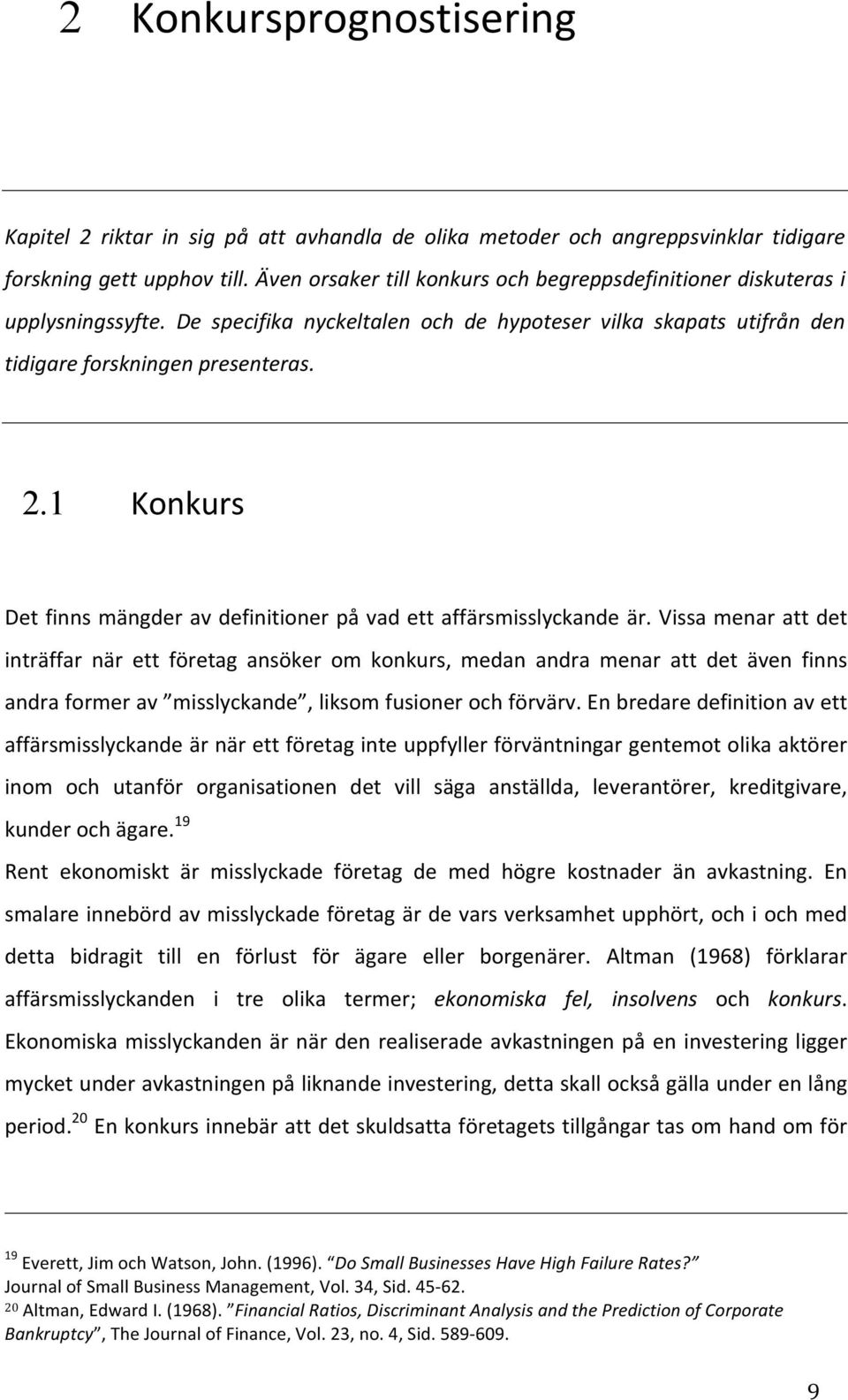 1 Konkurs Detfinnsmängderavdefinitionerpåvadettaffärsmisslyckandeär.