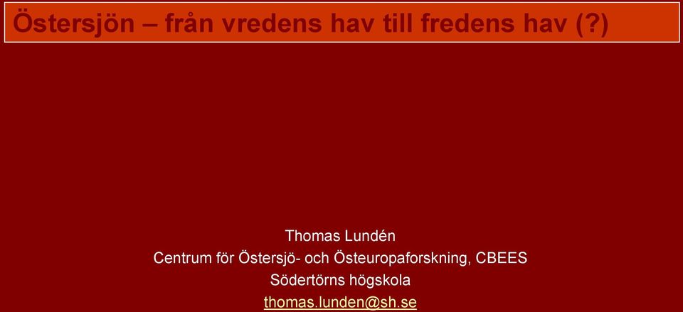 ) Thomas Lundén Centrum för Östersjö-