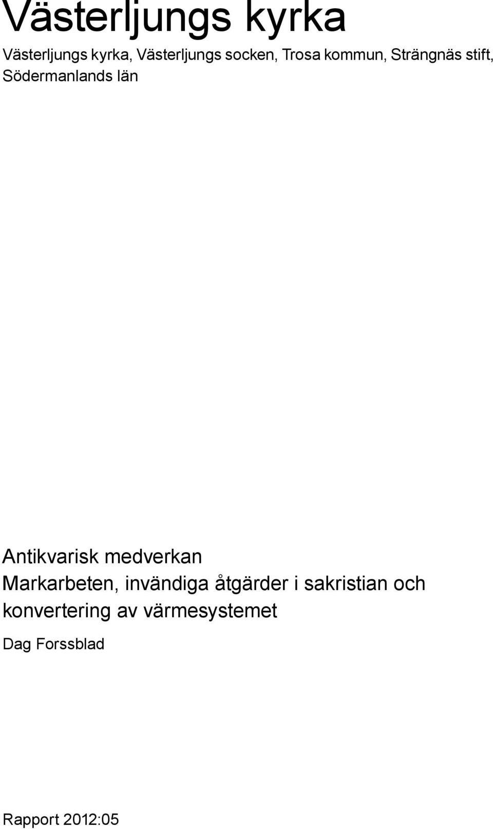län Antikvarisk medverkan Markarbeten, invändiga