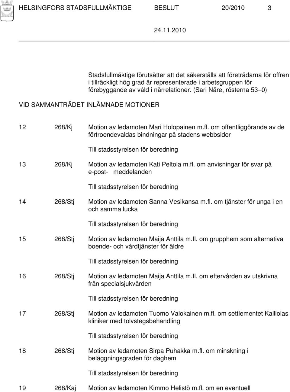 om offentliggörande av de förtroendevaldas bindningar på stadens webbsidor 13 268/Kj Motion av ledamoten Kati Peltola m.fl.