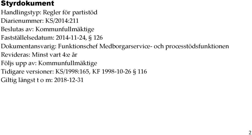 Medborgarservice- och processtödsfunktionen Revideras: Minst vart 4:e år Följs upp av: