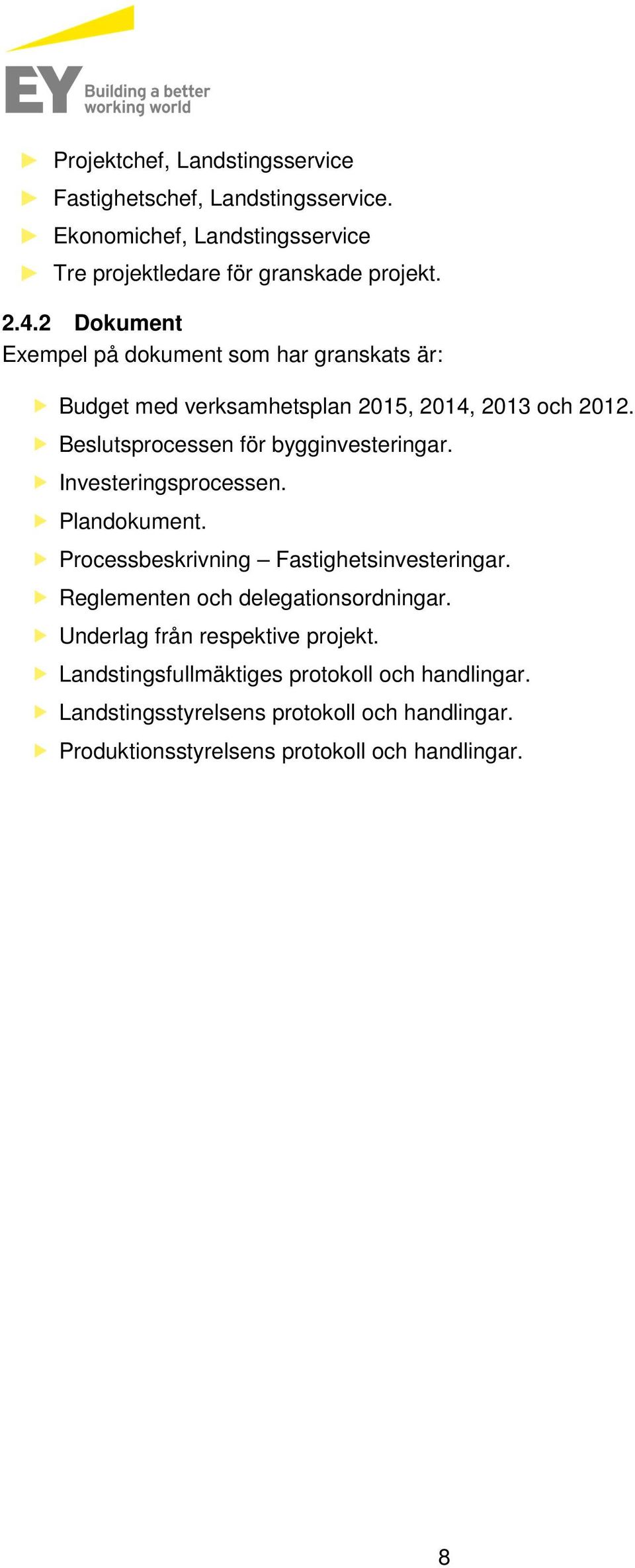 Investeringsprocessen. Plandokument. Processbeskrivning Fastighetsinvesteringar. Reglementen och delegationsordningar.