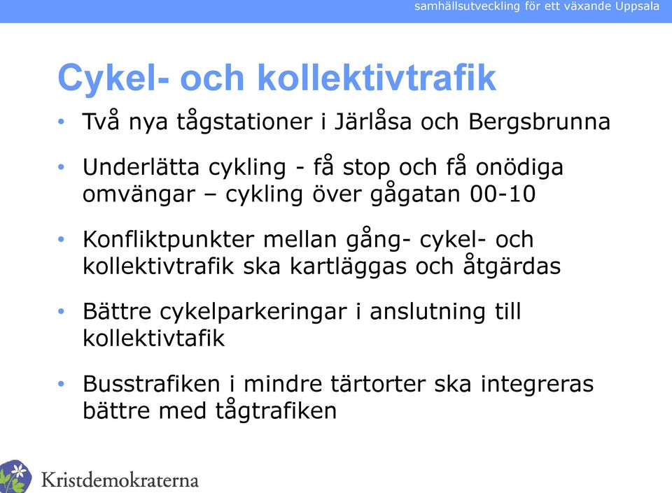 mellan gång- cykel- och kollektivtrafik ska kartläggas och åtgärdas Bättre