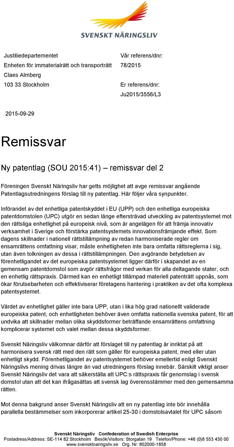 Införandet av det enhetliga patentskyddet i EU (UPP) och den enhetliga europeiska patentdomstolen (UPC) utgör en sedan länge eftersträvad utveckling av patentsystemet mot den rättsliga enhetlighet på