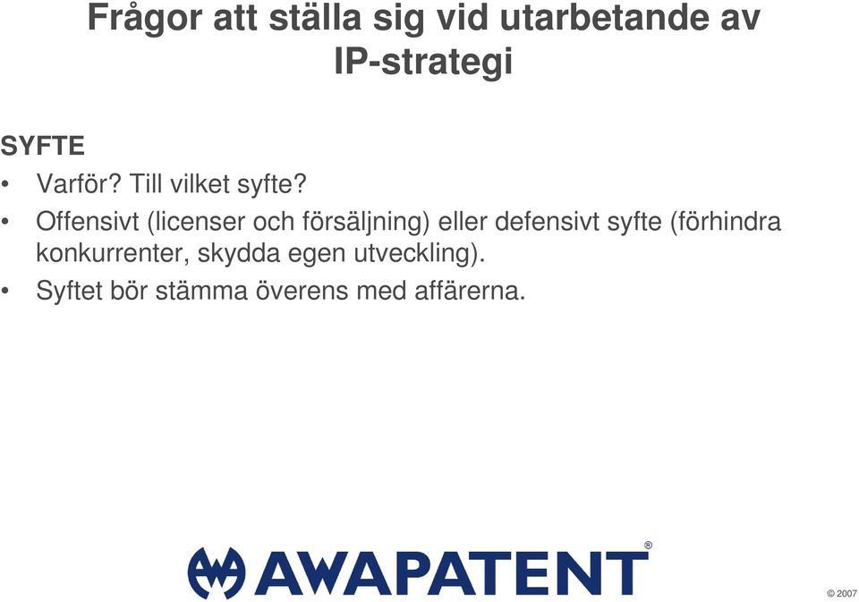 Offensivt (licenser och försäljning) eller defensivt syfte