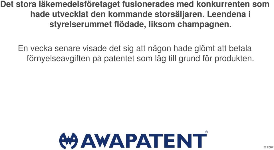 Leendena i styrelserummet flödade, liksom champagnen.