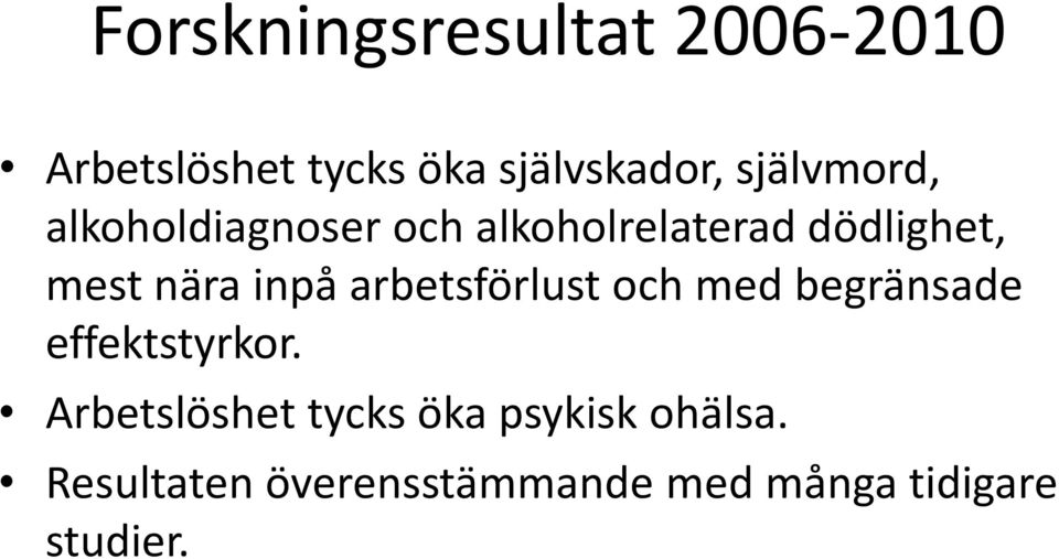 inpå arbetsförlust och med begränsade effektstyrkor.