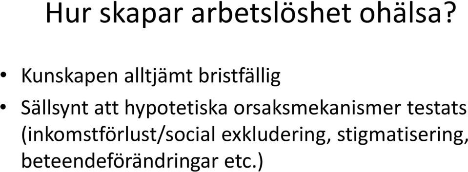 hypotetiska orsaksmekanismer testats