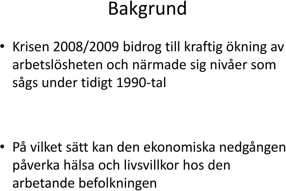 tidigt 1990-tal På vilket sätt kan den ekonomiska