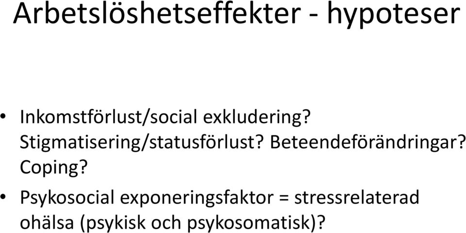 Stigmatisering/statusförlust? Beteendeförändringar?