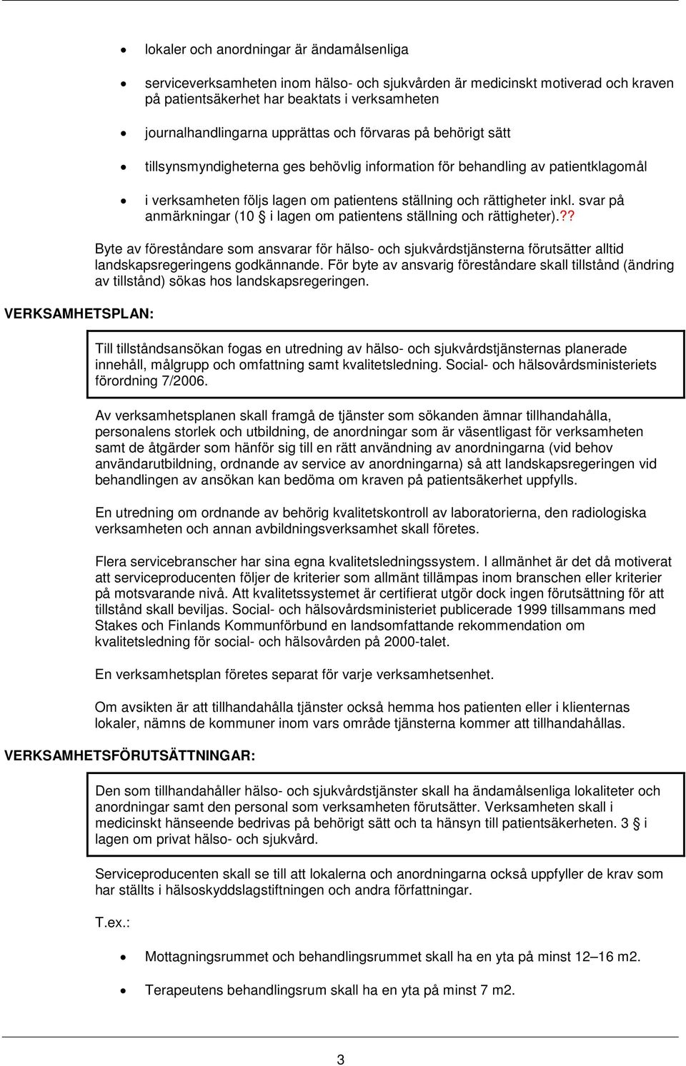 rättigheter inkl. svar på anmärkningar (10 i lagen om patientens ställning och rättigheter).